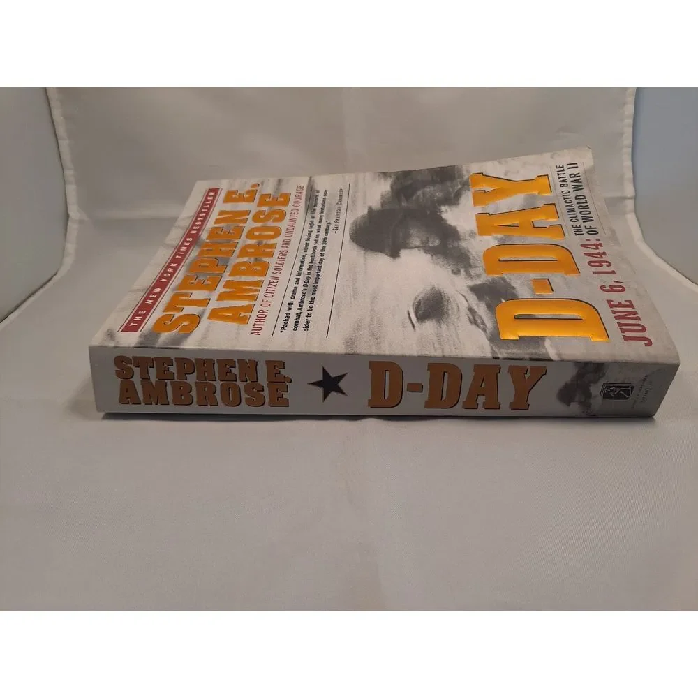 D-Day : June 6, 1944: the Climactic Battle of World War II by Stephen E. Ambrose
